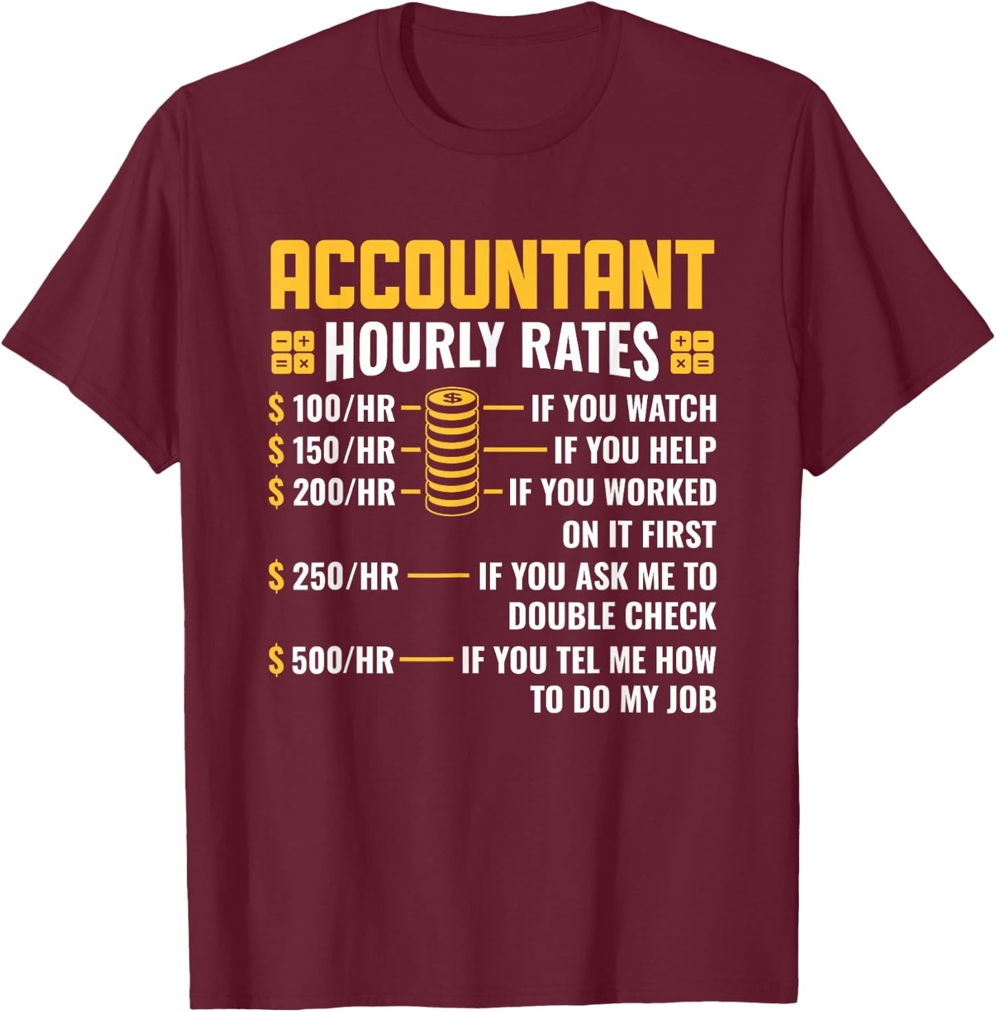 Accountant Hourly Rates Accounting Major CPA T-Shirt - T-Shirt | Maroon