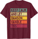Keep Calm And Let Dawson Handle This Funny Retro Quote T-Shirt - T-Shirt | Maroon