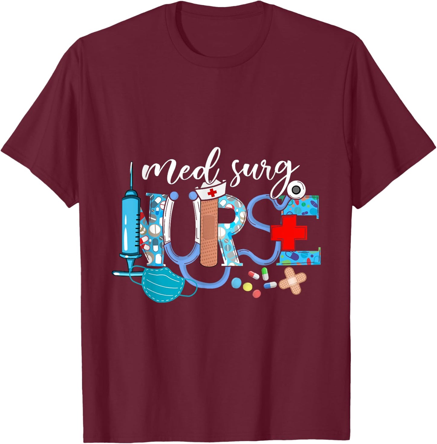 Med Surg Nurse Cute Nurses Week Surgical Medical T-Shirt - T-Shirt | Maroon