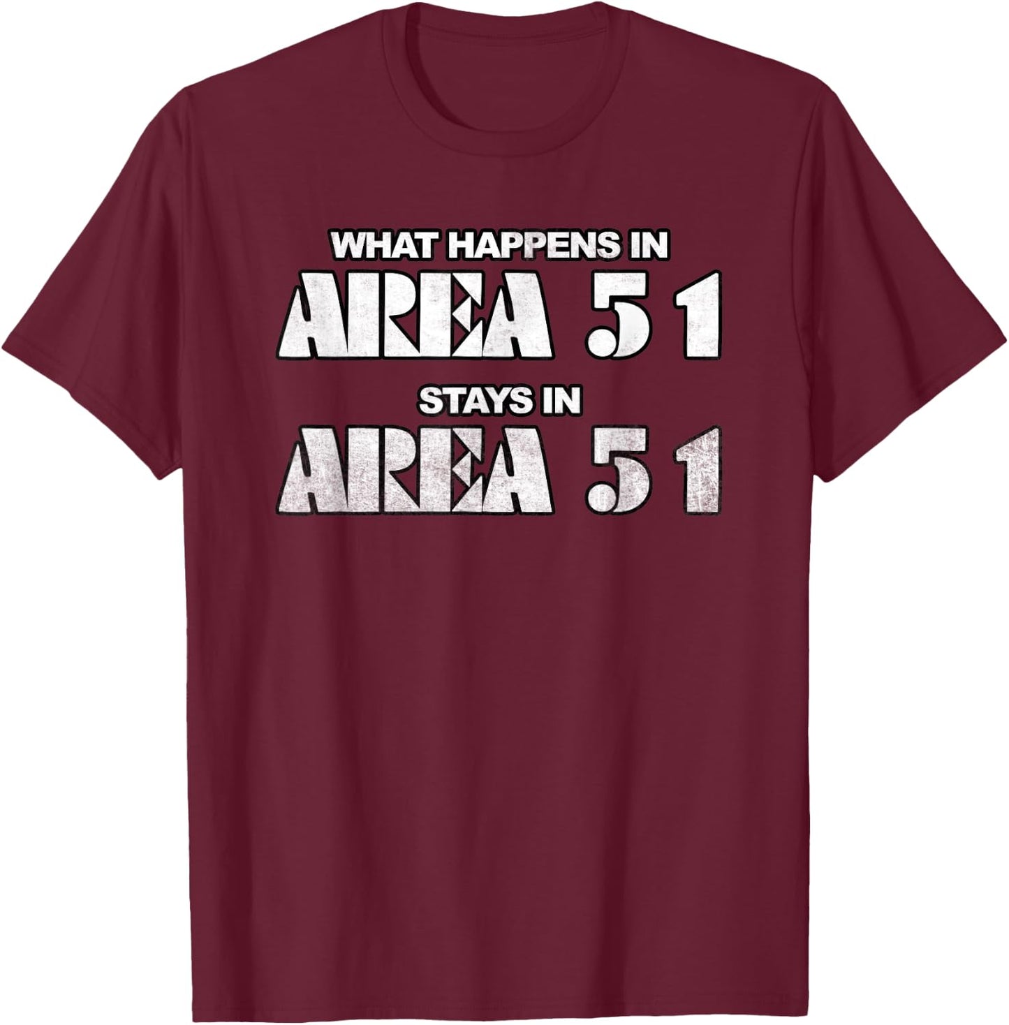 What Happens In Area 51 Stays In Area 51 Novelty T-Shirt - T-Shirt | Maroon