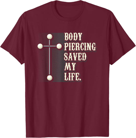 Body Piercing Saved My Life I Christianity I Jesus T-Shirt - T-Shirt | Maroon