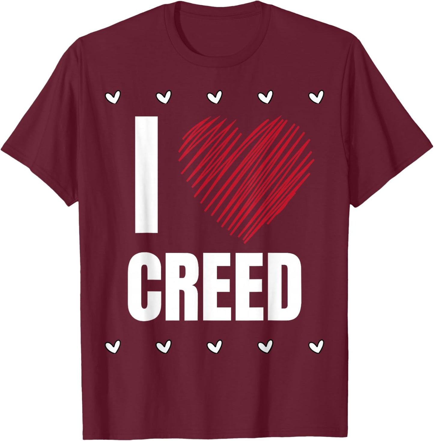 I Love CREED First Name Cool Heart Funny Personalized Name T-Shirt - T-Shirt | Maroon