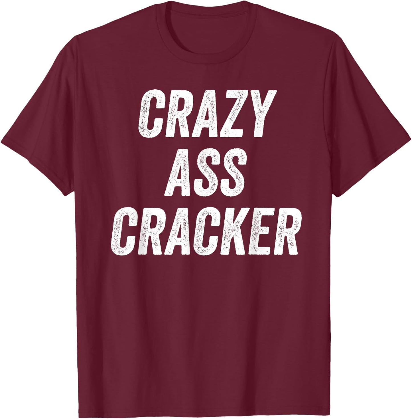 Red Neck Beer Drinking Merican Swag Gift - Men's Black Crazy Ass Cracker Hillbilly Trailer Trash - Classic Fit, Short Sleeve, , , Small T-Shirt - T-Shirt | Maroon