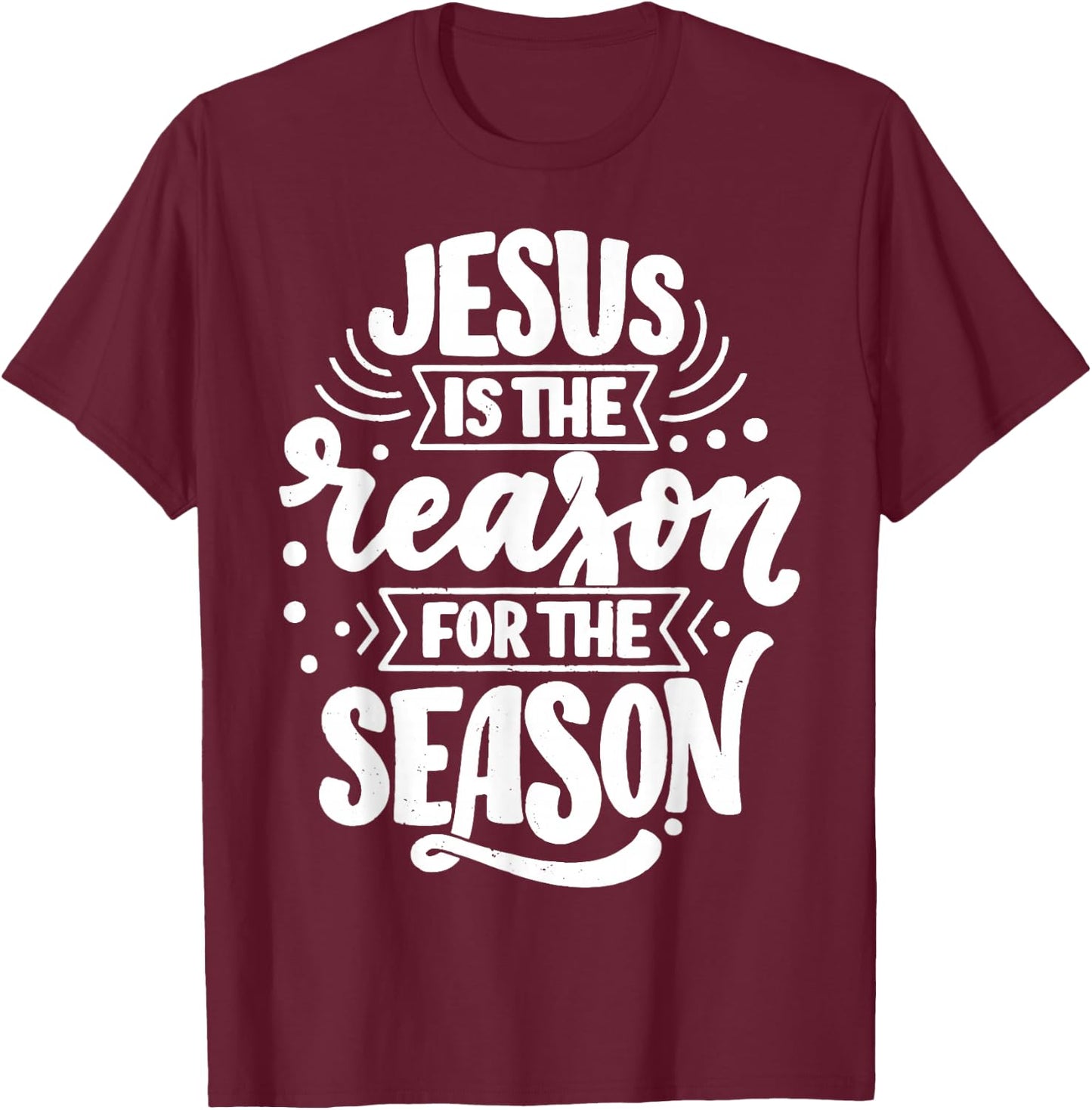 Jesus Is The Reason For The Season T-Shirt - T-Shirt | Maroon