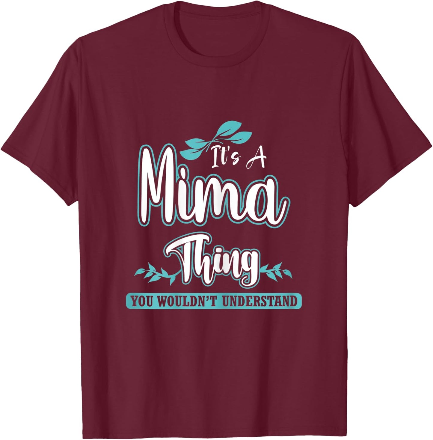 Funny Mima Gift Mom/Grandma on Mother’s Day Birthday T-Shirt - T-Shirt | Maroon
