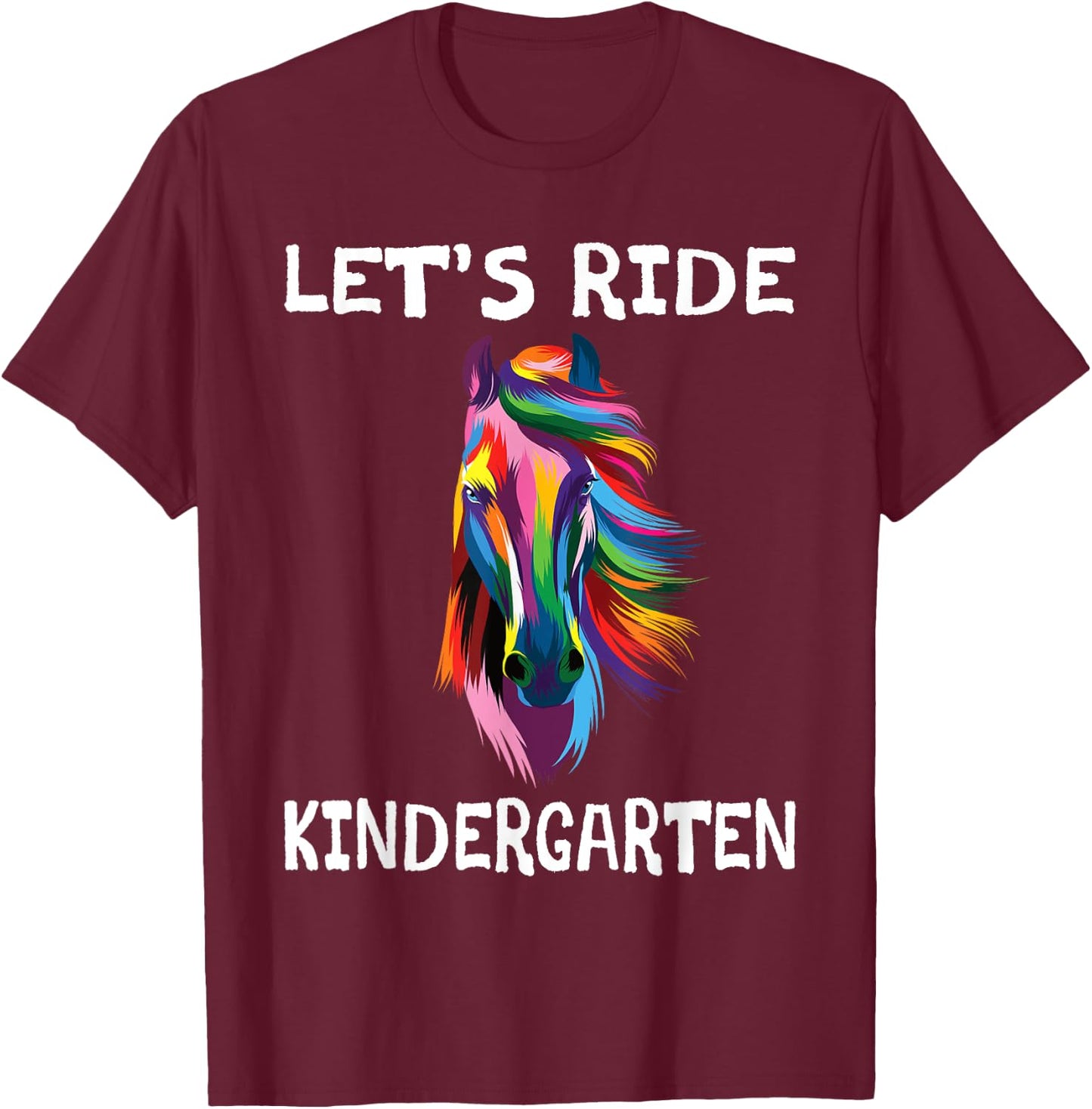 Let's Ride Kindergarten 1st Day Horse Back To School Girls T-Shirt - T-Shirt | Maroon