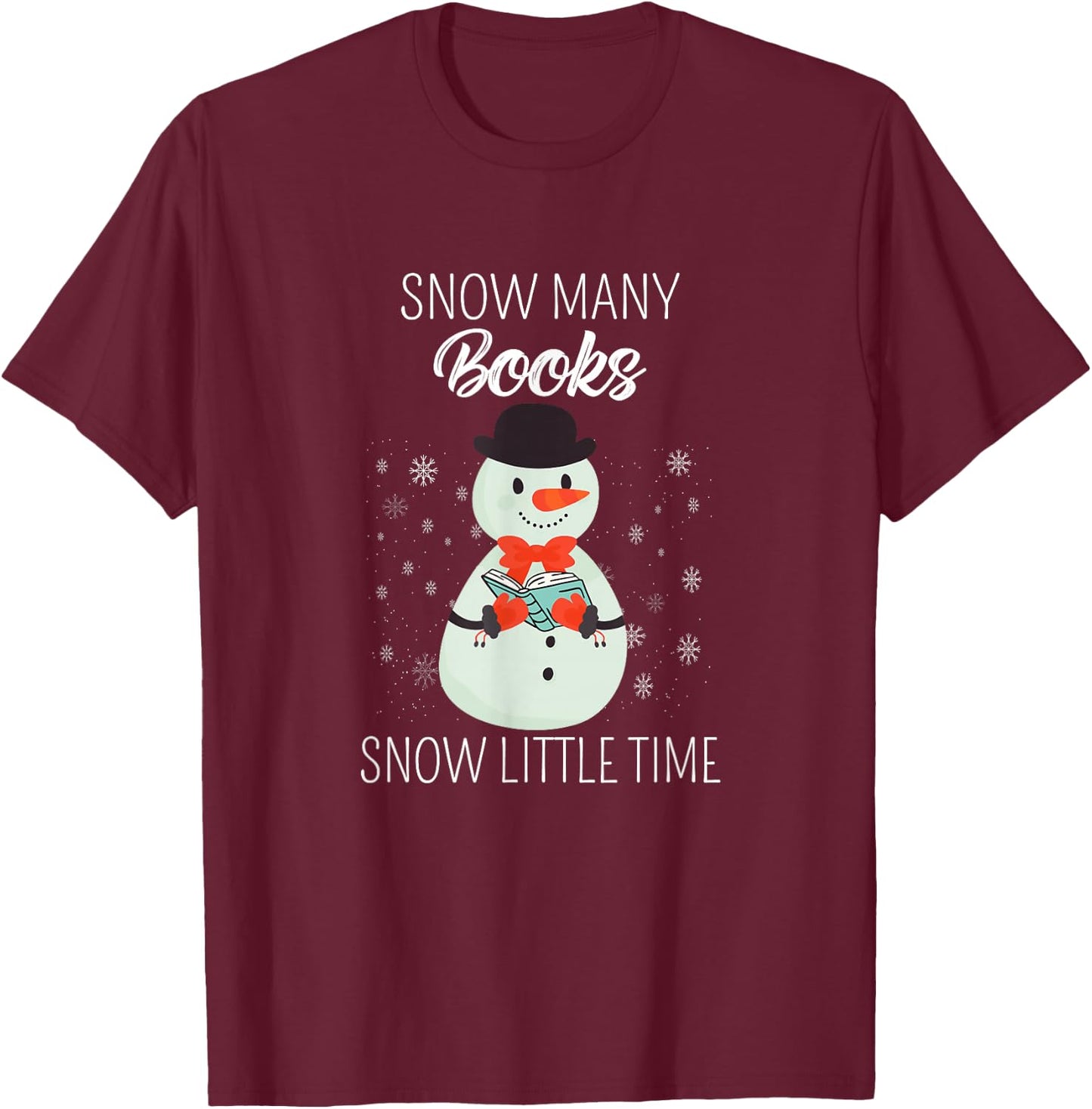 Snow Many Books Snow Little Time Christmas Bookworm Snowman T-Shirt - T-Shirt | Maroon