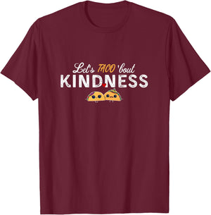 Let’s Taco ‘bout Kindness Apparel T-Shirt - T-Shirt | Maroon