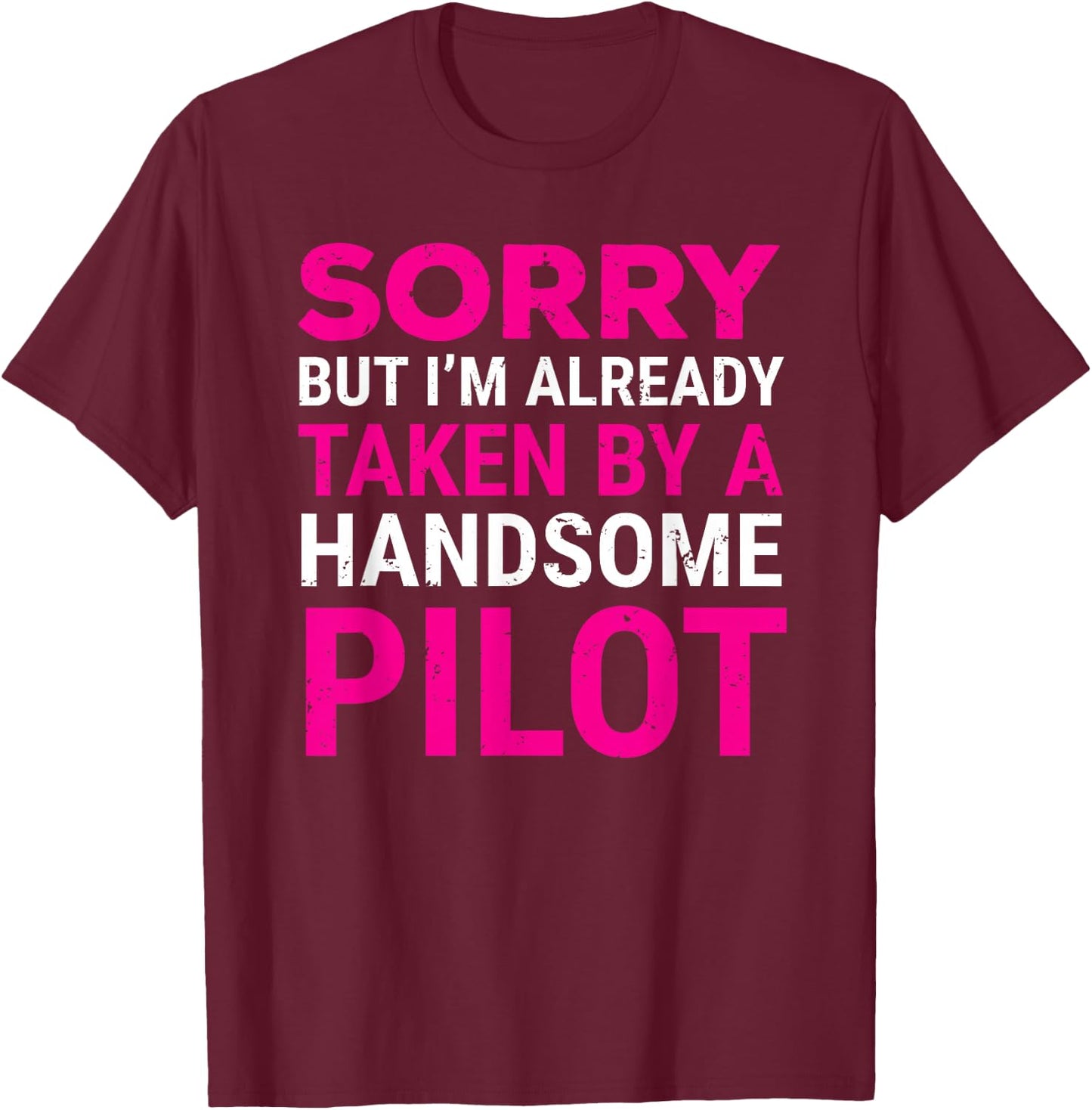 Sorry Taken Handsome Pilot Cute Couple T-Shirt - T-Shirt | Maroon