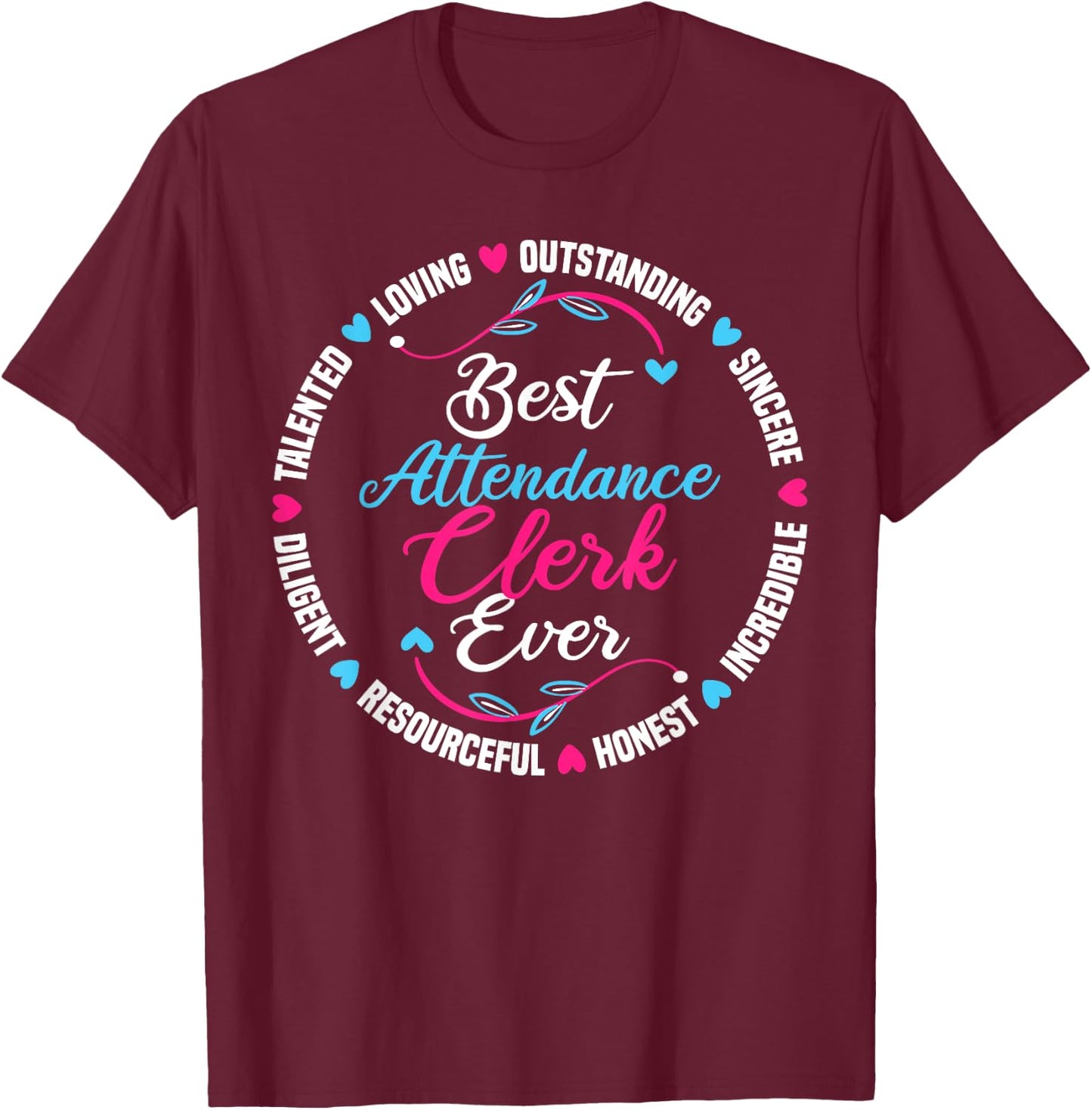 Best Attendance Clerk Ever T-Shirt - T-Shirt | Maroon
