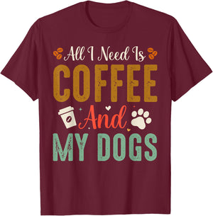 All I Need Is Coffee And My Dogs T-Shirt - T-Shirt | Maroon
