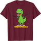 Now I Am Unstoppable T-Rex T-Shirt - T-Shirt | Maroon