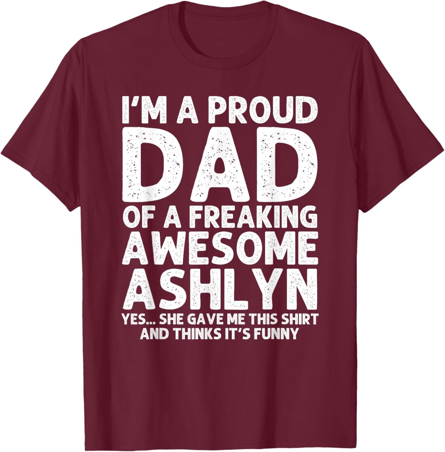 Dad Of ASHLYN Gift Father's Day Funny Personalized Name Joke T-Shirt - T-Shirt | Maroon