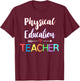 Physical Education Teacher School PE Teacher Fitness Women Girls Kids T-Shirt - T-Shirt | Maroon