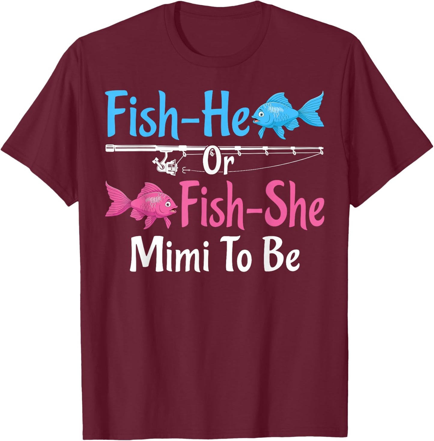 Fish-He Or Fish-She Mimi To Be Gender Reveal Baby Shower T-Shirt - T-Shirt | Maroon