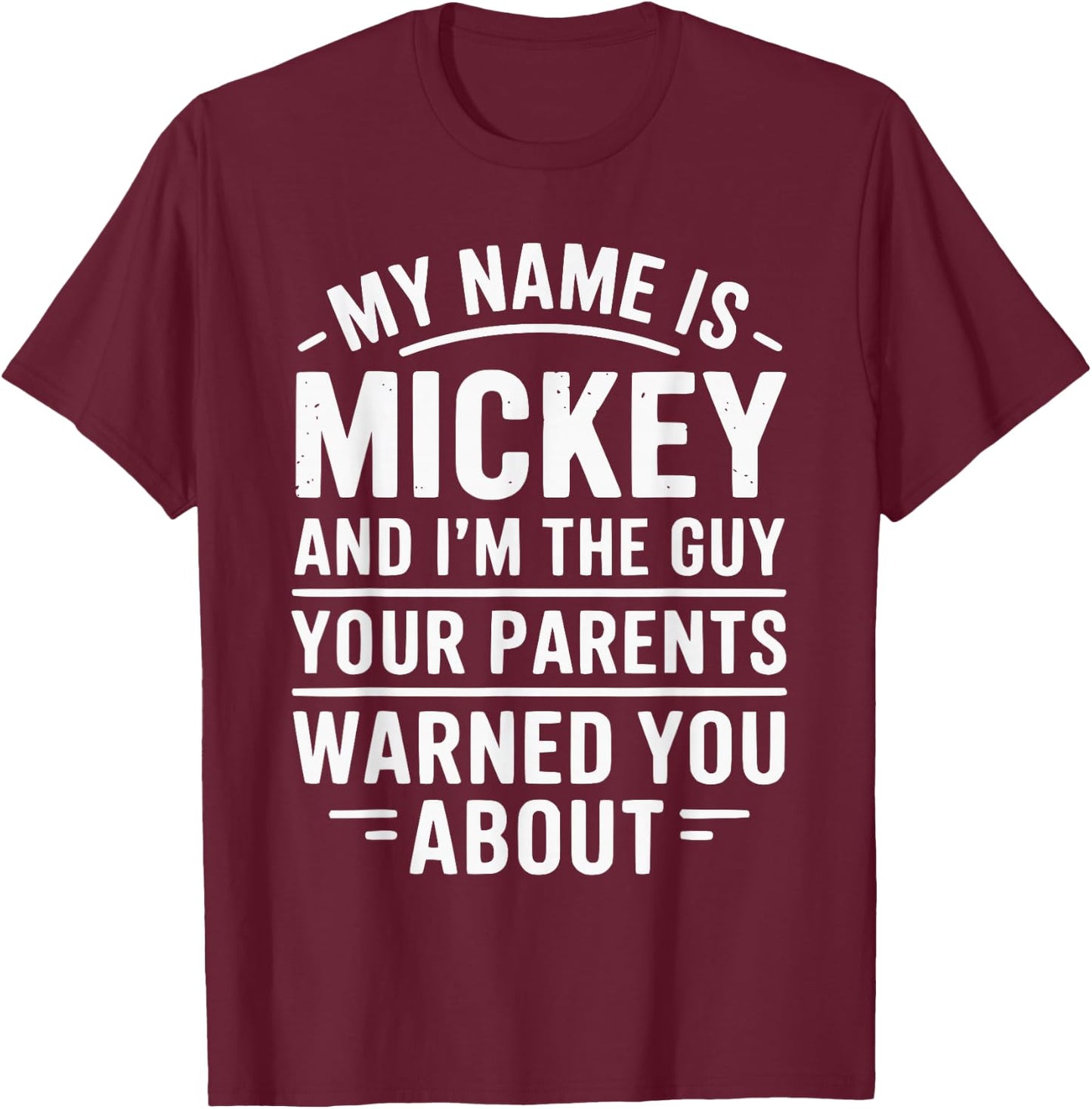 Funny Men Called Mickey Dad Brother Son Uncle Father Nephew T-Shirt - T-Shirt | Maroon