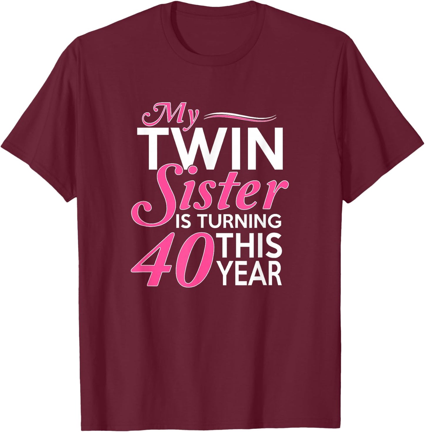 40th Birthday Gifts for Twin Sisters Funny Birth Year T-Shirt - T-Shirt | Maroon