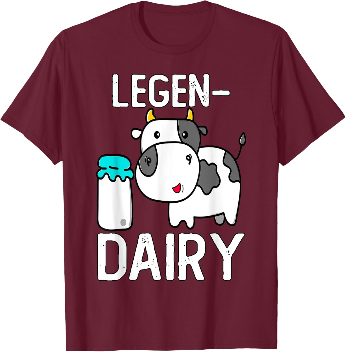 LegenDairy Cute Cow Milk Joke Legen-dairy Cow Milk Legendary T-Shirt - T-Shirt | Maroon