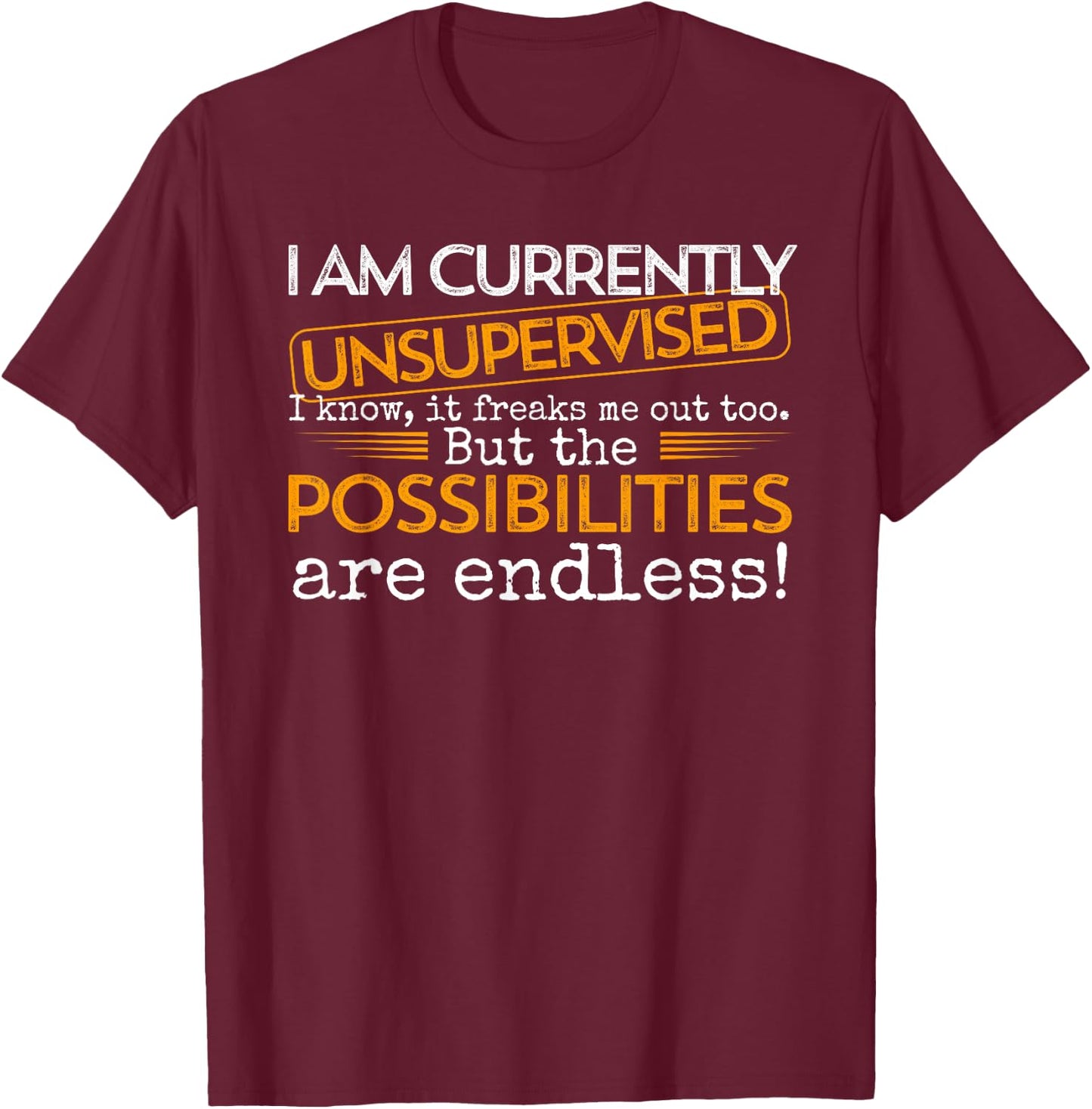 Currently Unsupervised Novelty Graphic Sarcastic Men Women T-Shirt - T-Shirt | Maroon