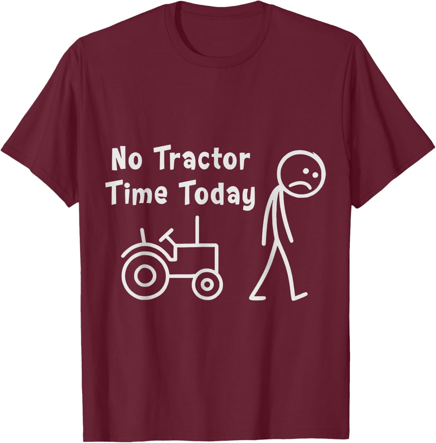 No Tractor Time Today Funny Farmer Stickman Minimalist Art T-Shirt - T-Shirt | Maroon