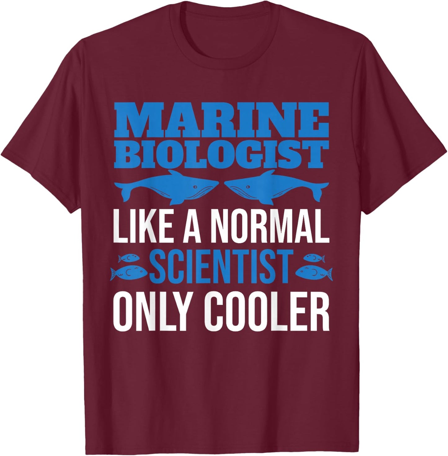 Like A Normal Scientist Only Cooler Future Marine Biologist T-Shirt - T-Shirt | Maroon