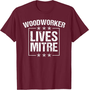 Funny Woodworker Lives Mitre Gift Cute Woodworking T-Shirt - T-Shirt | Maroon