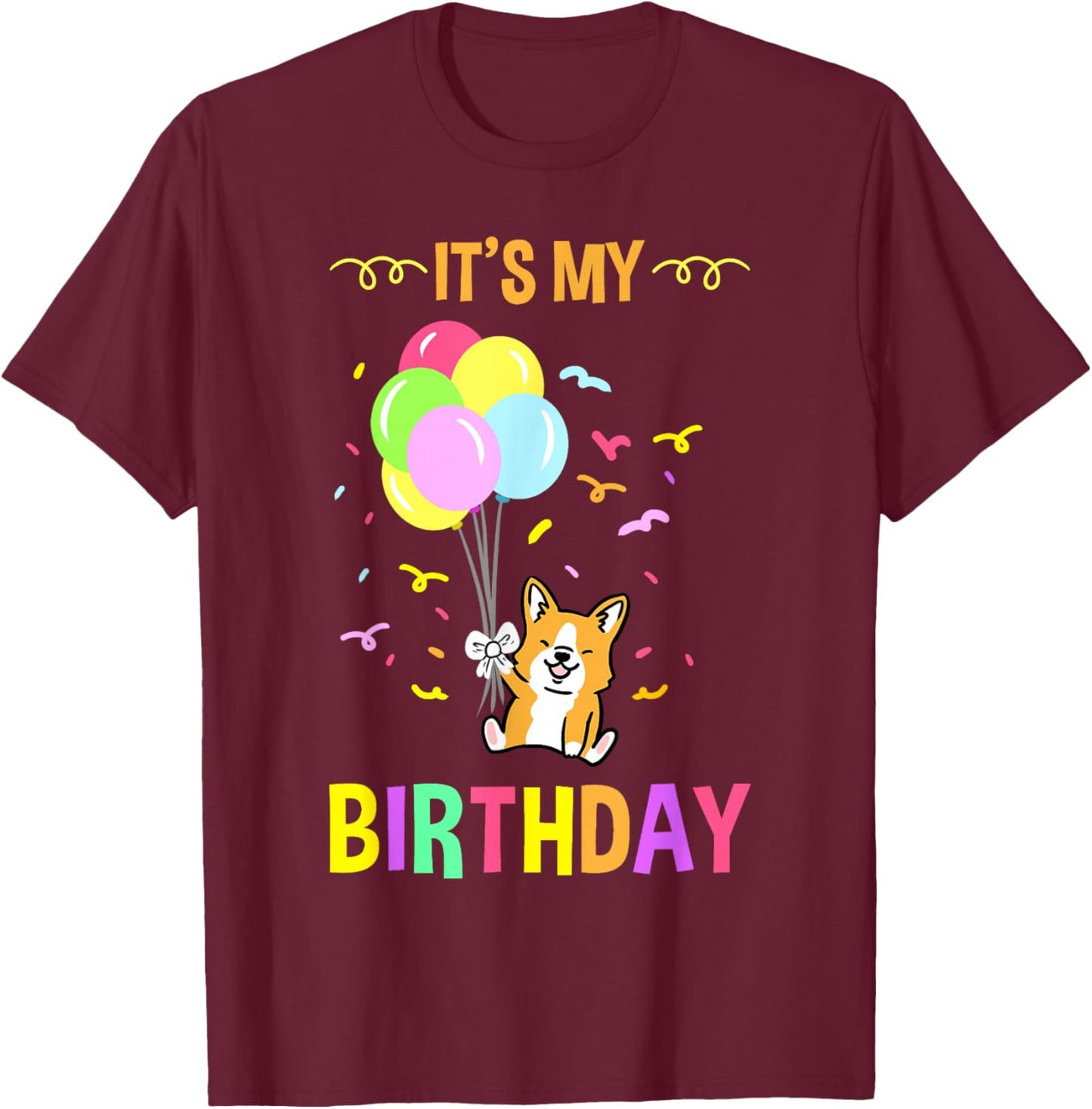 Its My Birthday Corgi T-Shirt - T-Shirt | Maroon