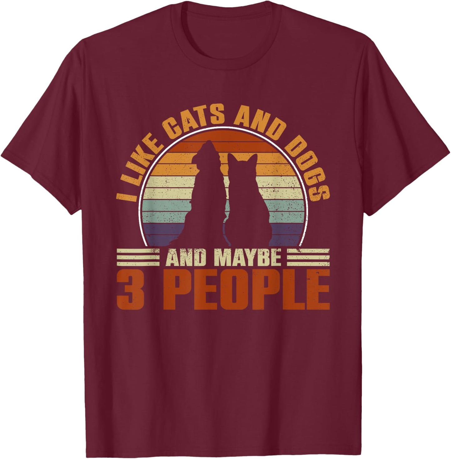 I like cats and dogs and maybe 3 people fun T-Shirt - T-Shirt | Maroon