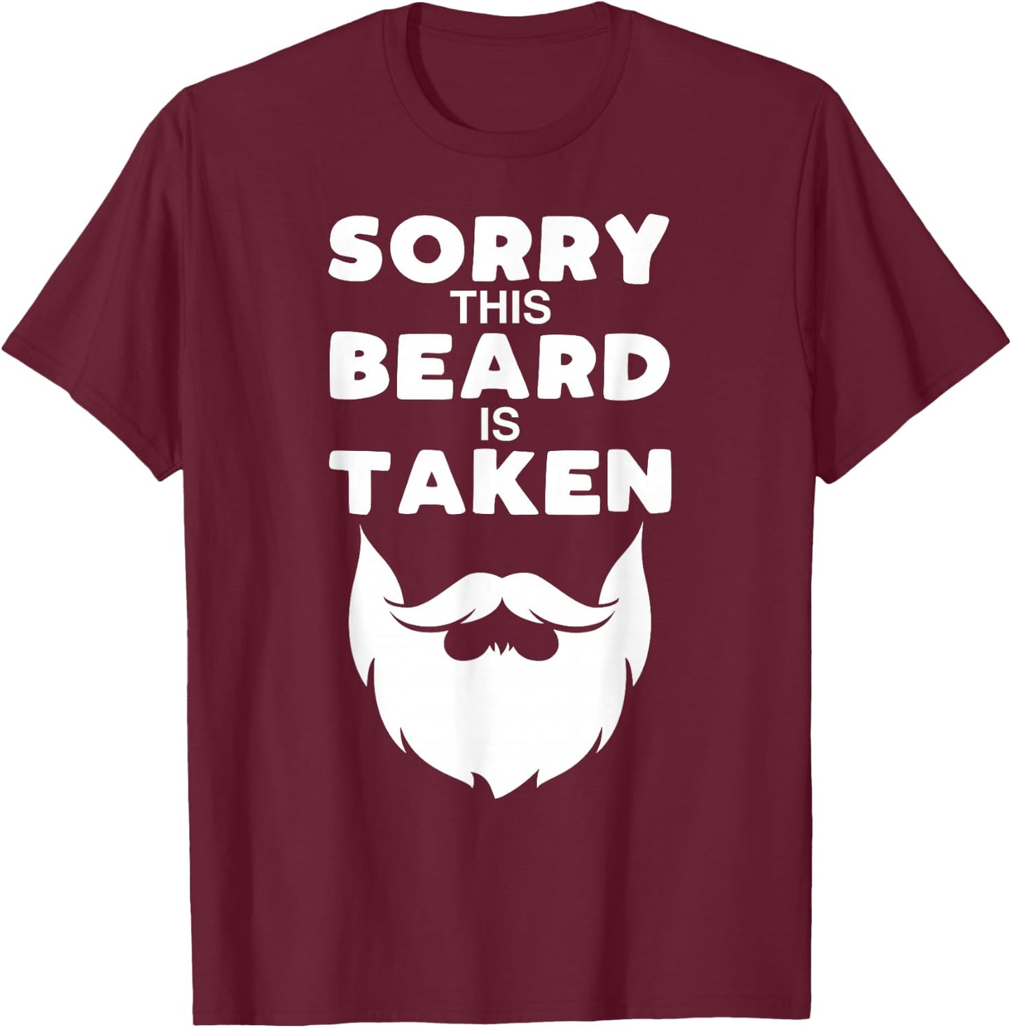 Sorry This Beard is Taken Funny Valentines Day Gift T-Shirt - T-Shirt | Maroon