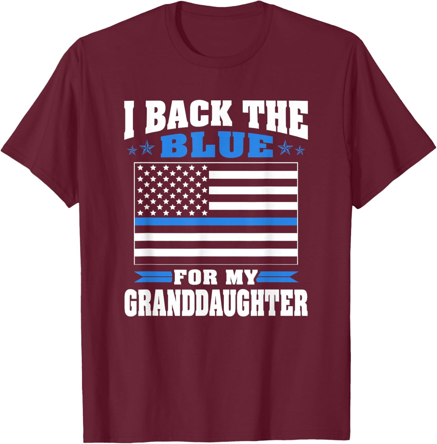 I Back The Blue For My Granddaughter - Police Grandparents T-Shirt - T-Shirt | Maroon