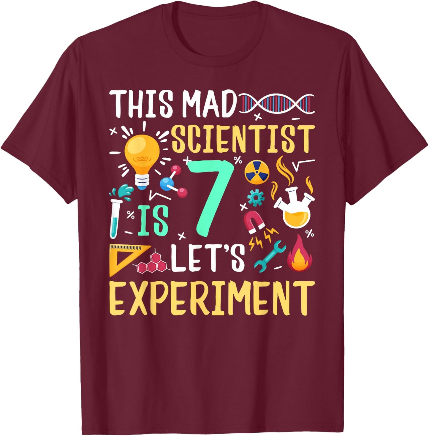 This Mad Scientist Is 7 Let's Experiment Chemistry Birthday T-Shirt - T-Shirt | Maroon