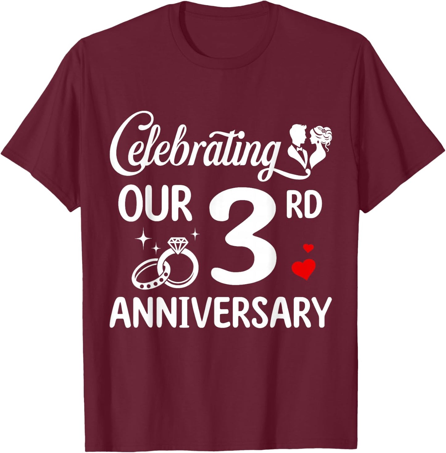 Celebrating Our 3rd Wedding Anniversary Marriage 3 Years T-Shirt - T-Shirt | Maroon