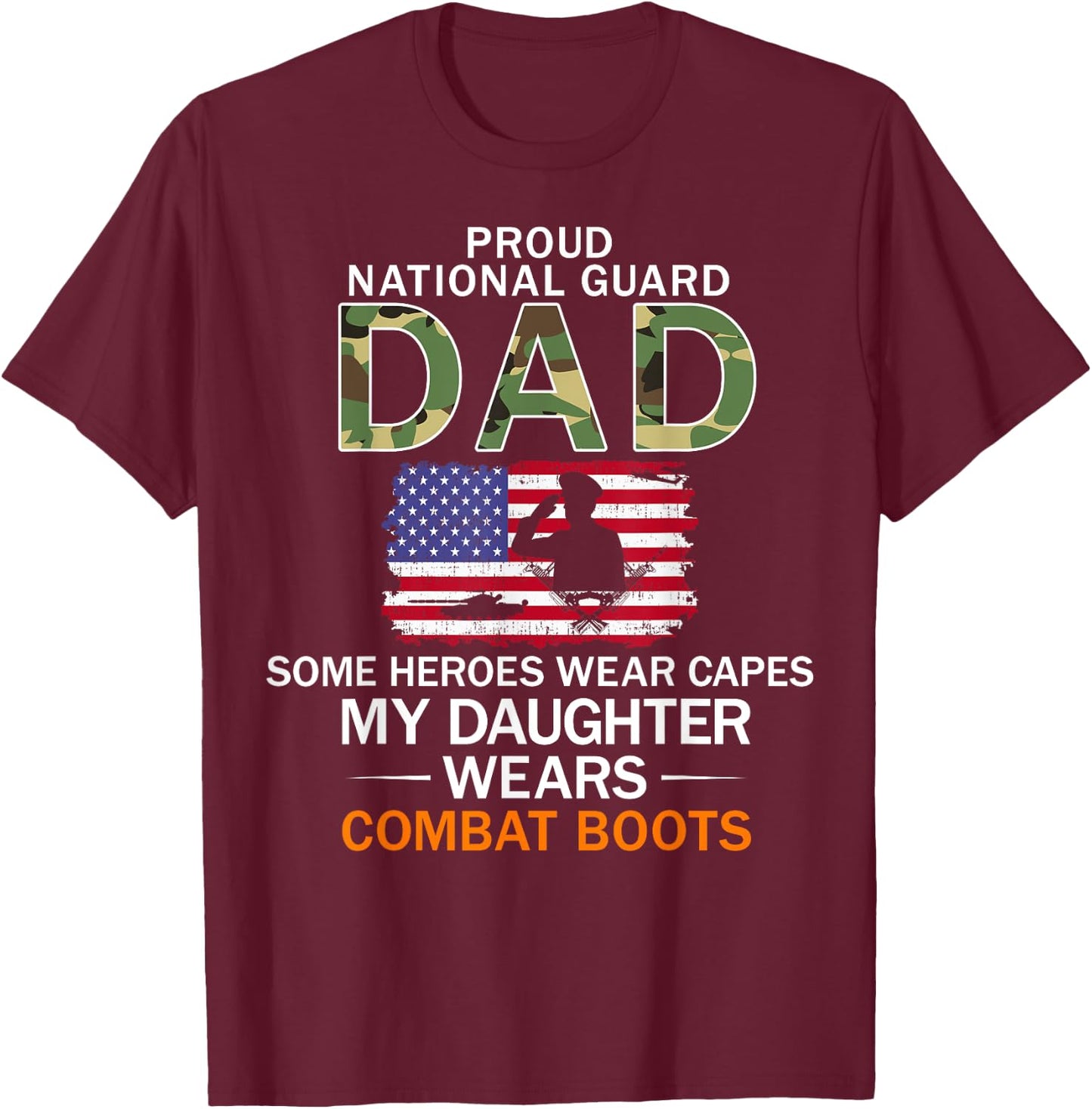 My Daughter Wears Combat Boots-Proud National Guard Dad Army T-Shirt - T-Shirt | Maroon