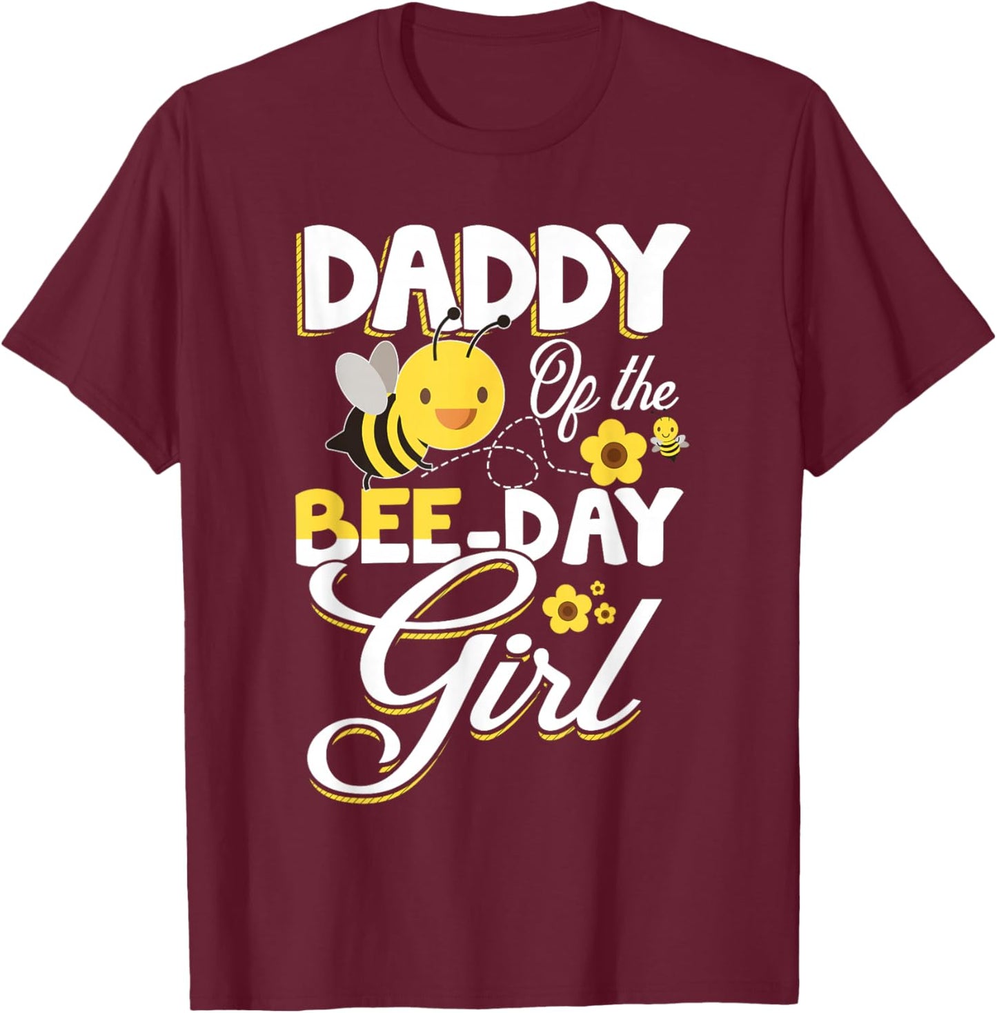 Daddy of The Bee Day Girl Bee Birthday Party Theme T-Shirt - T-Shirt | Maroon