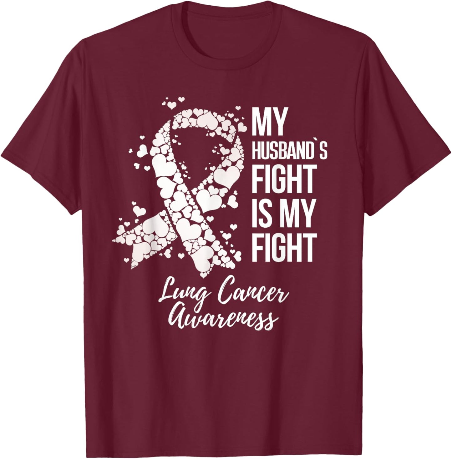 My Husband’s Fight Is My Fight Lung Cancer Awareness T-Shirt - T-Shirt | Maroon