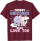 Chubby Unicorns Need Love Too - Zookeeper Rhino Rhinoceros T-Shirt - T-Shirt | Maroon