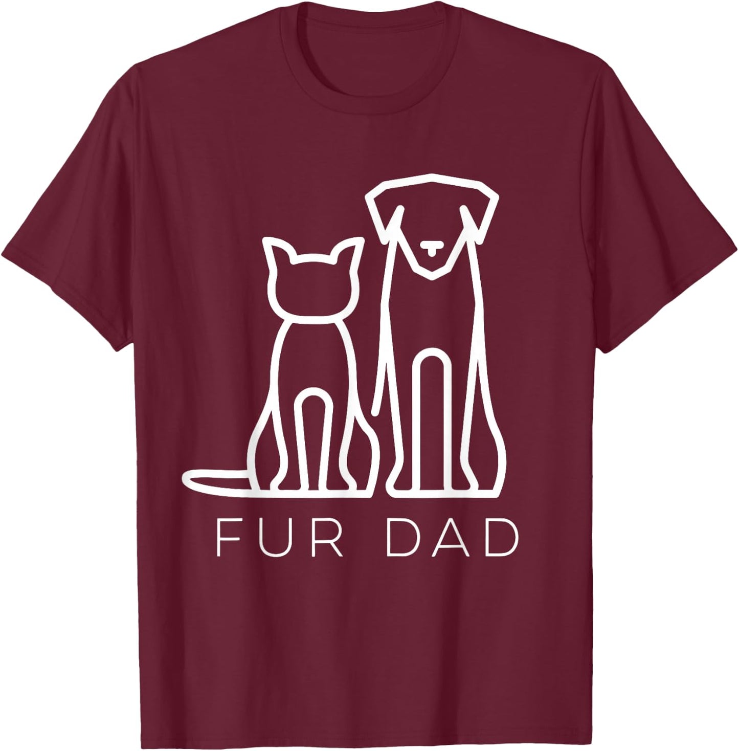 Fur Dad Pet Lover Cat Dog Dad Husband Funny Fathers Day Wife T-Shirt - T-Shirt | Maroon