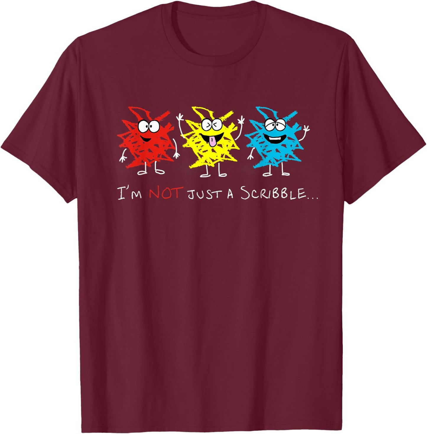 I'm NOT just a Scribble... T-Shirt - T-Shirt | Maroon