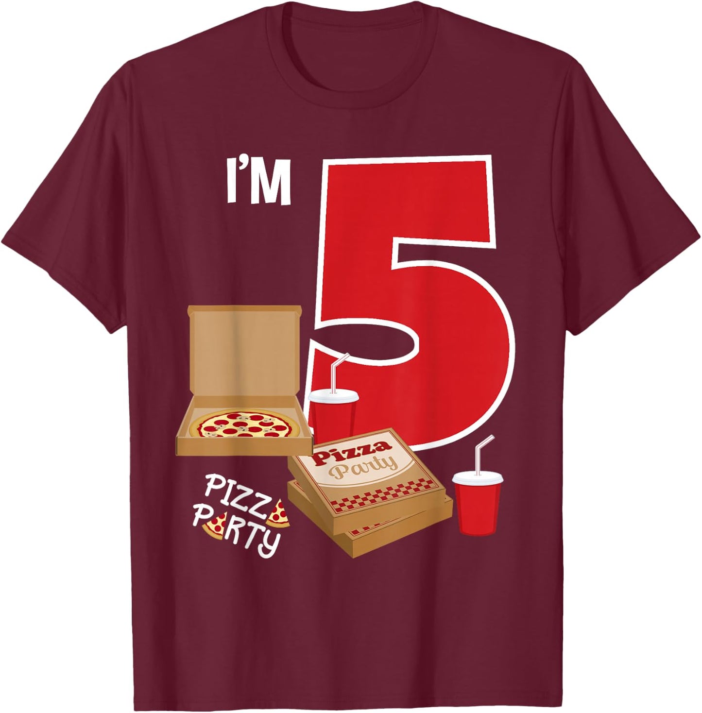 I'm 5 Pizza Theme Birthday Pizza Lover Pizza Party 5th Bday T-Shirt - T-Shirt | Maroon