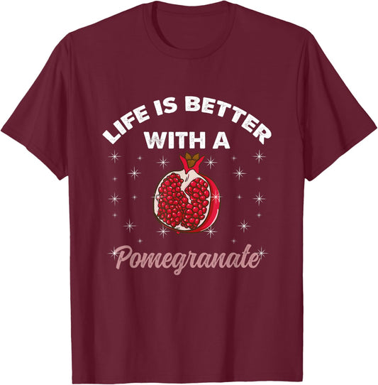 Life Is Better With A Pomegranate T-Shirt - T-Shirt | Maroon