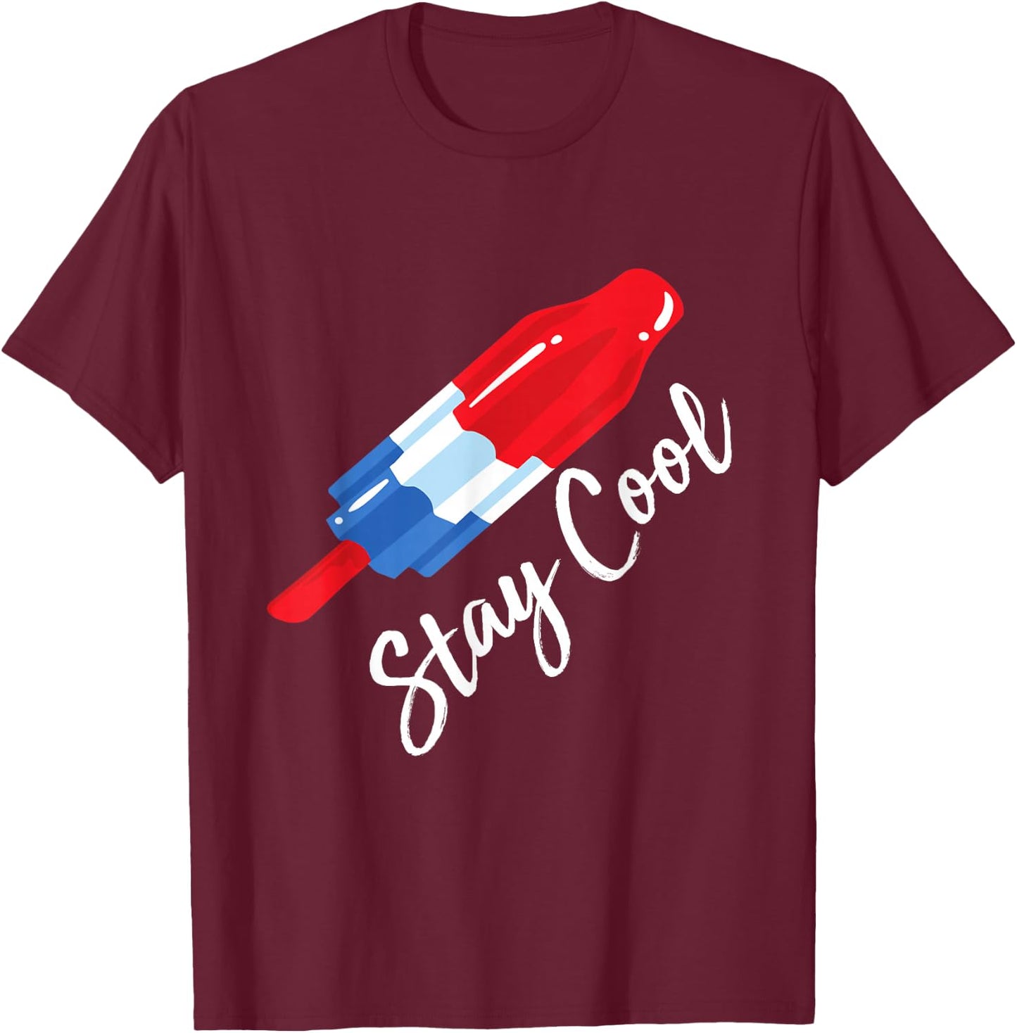 Stay Cool Rocket Pop Red White & Blue Popsicle Summer T-Shirt - T-Shirt | Maroon