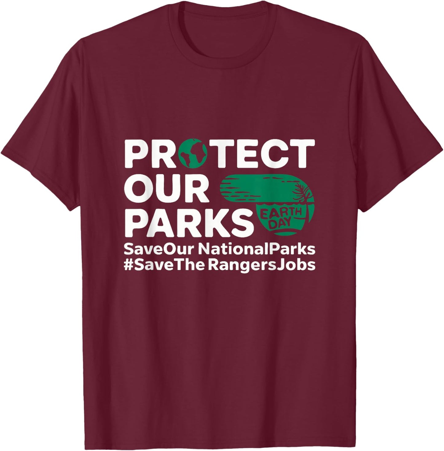 Protect Our Parks Save Our National Parks Earth Day T-Shirt - T-Shirt | Maroon