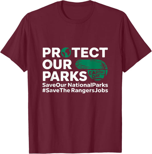Protect Our Parks Save Our National Parks Earth Day T-Shirt - T-Shirt | Maroon