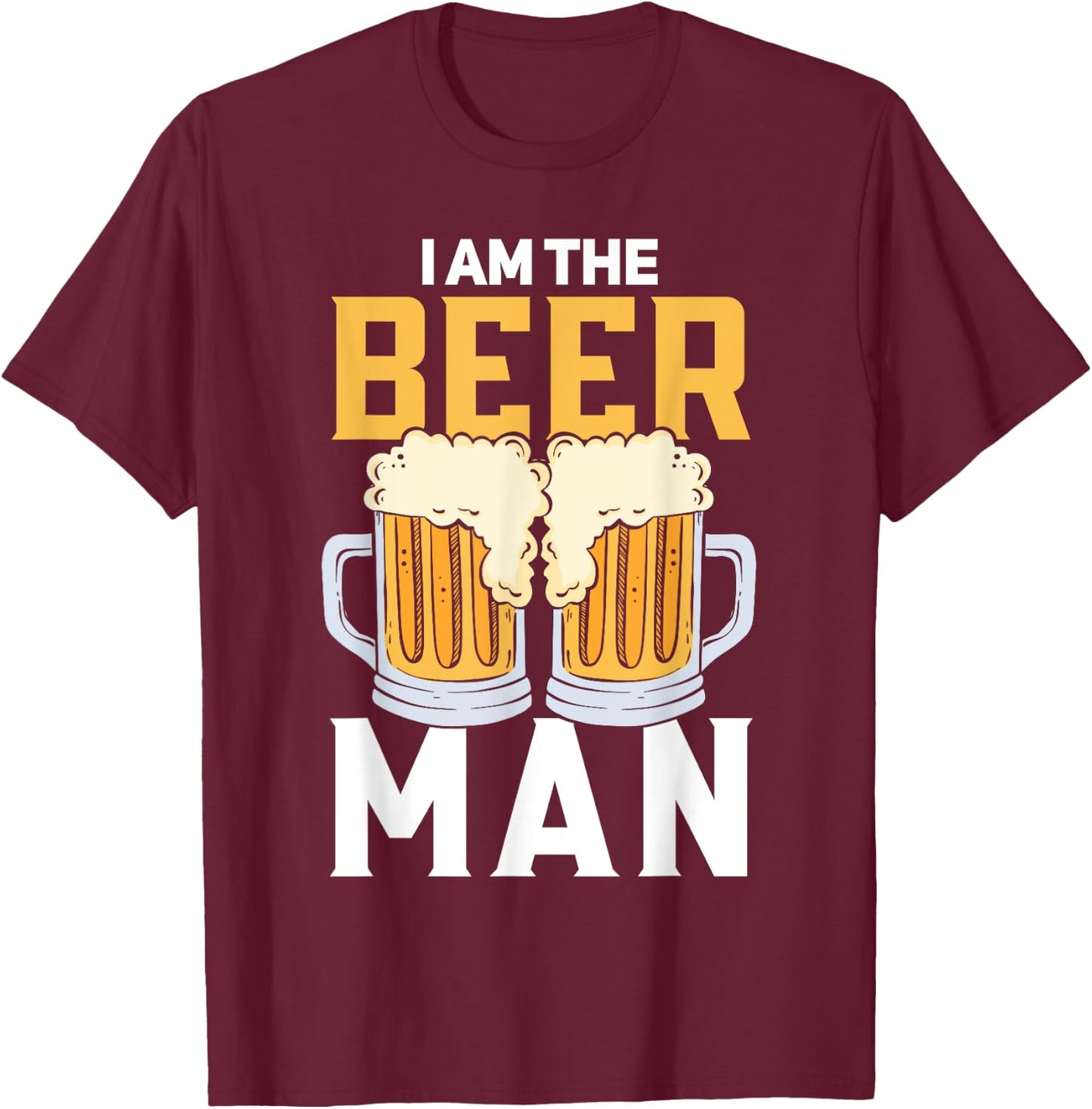 I Am The Beer Man Beer T-Shirt - T-Shirt | Maroon