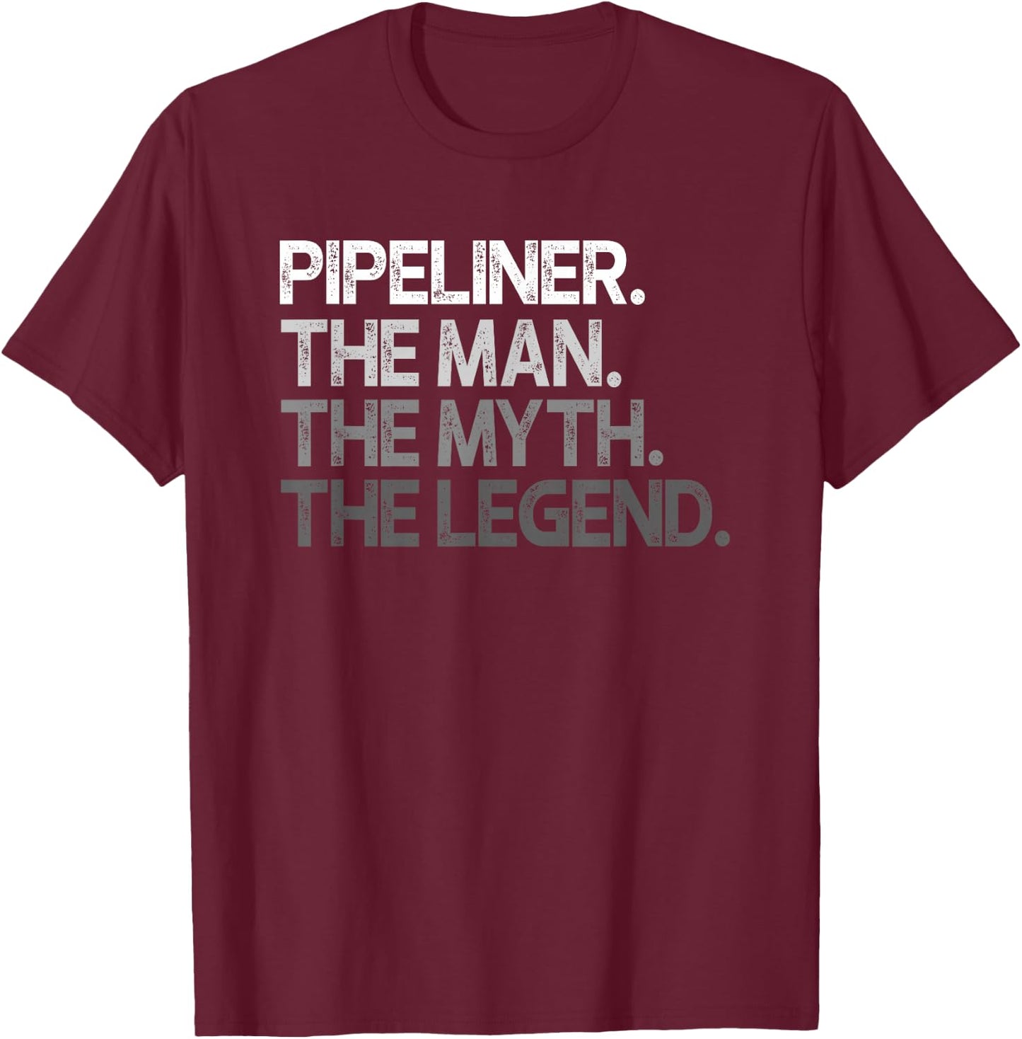 Pipeliner Gift The Man Myth Legend T-Shirt - T-Shirt | Maroon