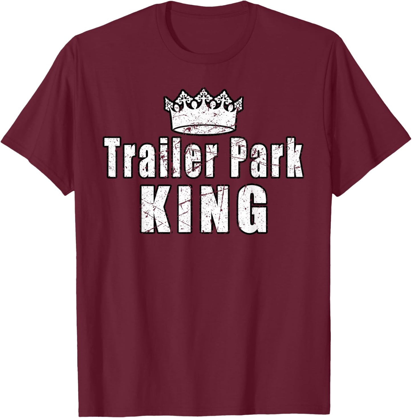 Trailer Park King Camper Camping Funny Vintage T-Shirt - T-Shirt | Maroon