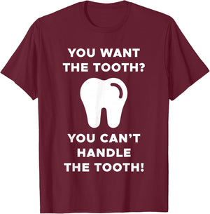 You Want The Tooth? You Can't Handle The Tooth! T-Shirt - T-Shirt | Maroon