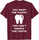You Want The Tooth? You Can't Handle The Tooth! T-Shirt - T-Shirt | Maroon