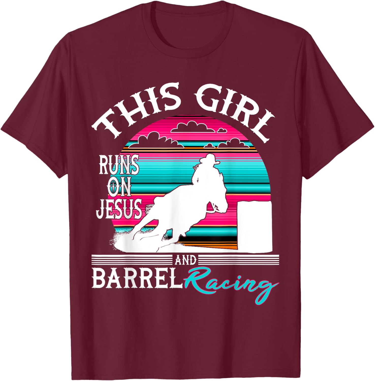 Serape Horse Barrel Racing This Girl runs on Jesus Rodeo T-Shirt - T-Shirt | Maroon
