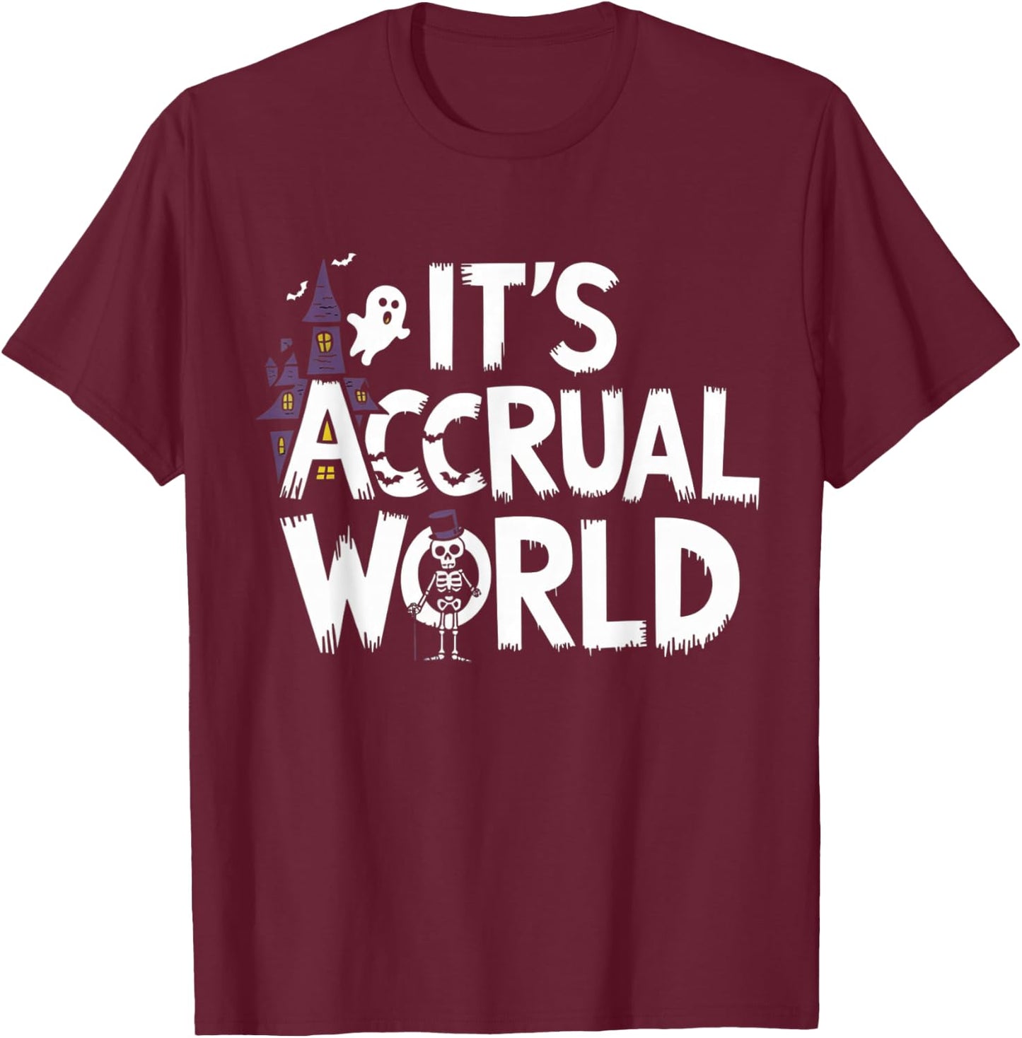 It’s Accrual World Design Funny Accountant Halloween CPAs T-Shirt - T-Shirt | Maroon